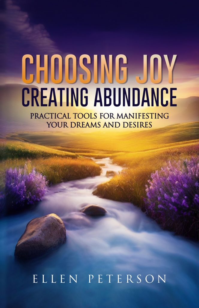 Book cover of Choosing Joy, Creating Abundance by Ellen Peterson