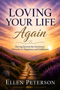 Book cover of Loving Your Life Again by Ellen Peterson, featuring a winding path through purple flowers toward sunlit mountains beneath a glowing sky.